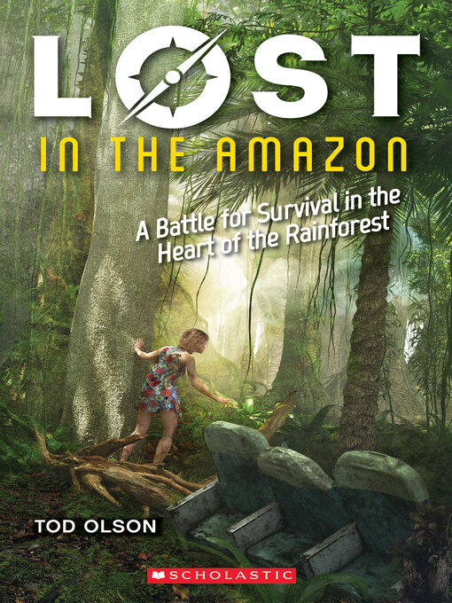 Title details for Lost in the Amazon: A Battle for Survival in the Heart of the Rainforest by Tod Olson - Available